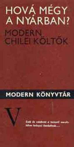 Európa Könyvkiadó - Hová mégy a nyárban? (modern chilei költők)