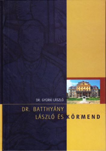 Dr. Gyürki László - Dr. Batthyány László és Körmend
