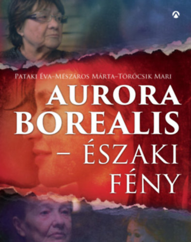 Mészáros Márta, Törőcsik Mari Pataki Éva - Aurora Borealis - Északi fény