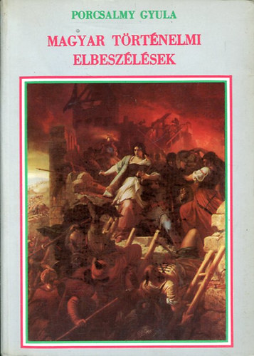 Porcsalmy Gyula - Magyar trtnelmi elbeszlsek