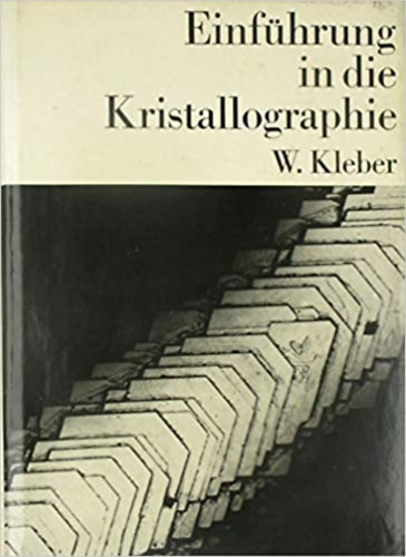 Will Kleber - Einfhrung in die Kristallographie (Bevezets a Kristlytanba)