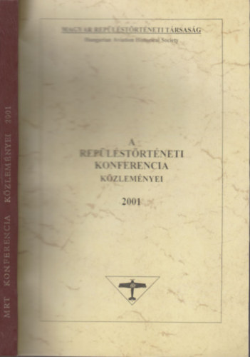 Z�rg� Tibor  (szerk.) - A Rep�l�st�rt�neti Konferencia k�zlem�nyei 2001. (sz�mozott)