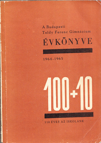 Pataki Gyula  (szerk.); Z�dor Andr�sn� (szerk.) - A budapesti I. ker�leti �llami Toldy Ferenc Gimn�zium �vk�nyve 1964-1965 (Az int�zet fenn�ll�s�nak 110.esztendej�ben)