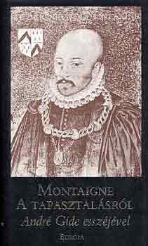 Michel Eyquem de Montaigne - A tapasztal�sr�l (m�rleg)