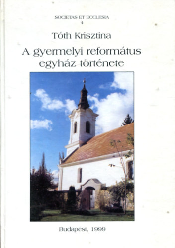 Tóth Krisztina - A gyermelyi református egyház története