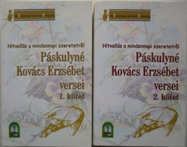 Hitvall�s a mindennapi szeretetr�l-P�skulyn� Kov�cs Erzs�bet versei I.-II.