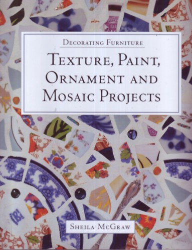 Sheila McGraw - Texture, Paint, Ornament and Mosaic Projects