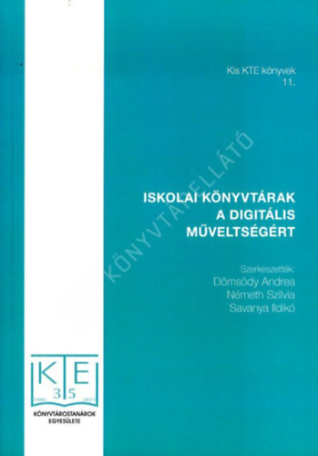Dömsödy Andrea - Iskolai könyvtárak a digitális műveltségért (Kis KTE könyvek 11.)