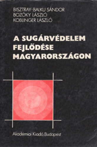 Bisztray-Balku; Bozky; Koblinger - A sugrvdelem fejldse Magyarorszgon