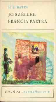 Herbert Ernest Bates - J� sz�llel francia partra
