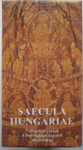 Fodor Istv�n  (�ssze�ll�totta) - Saecula Hungariae (V�logatott �r�sok a honfoglal�s kor�t�l napjainkig)