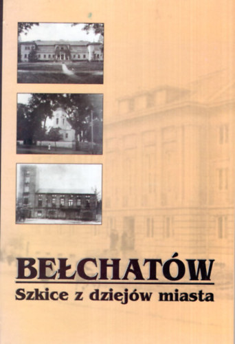 dr. Dariusz Rogut - Belchatów Szkice z dziejow miasta