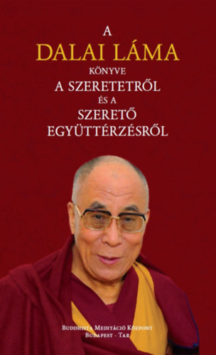 szentsge a XIV. Dalai Lma - A Dalai Lma knyve a szeretetrl s a szeret egyttrzsrl