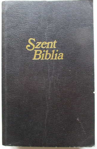 Szent Biblia azaz: Istennek  s j testamentomban foglaltatott egsz Szent rs