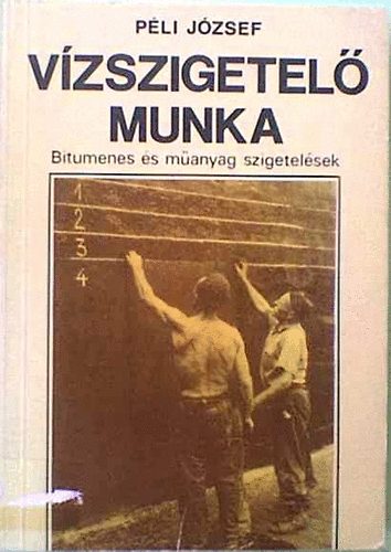 P�li J�zsef - V�zszigetel� munka (Bitumenes �s m�anyag szigetel�sek)
