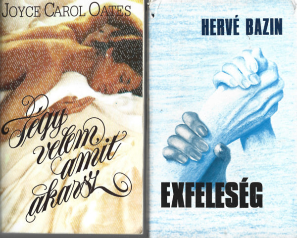 2 db k�nyv, Joyce Carol Oates: T�gy velem amit akarsz, Herv� Bazin: Exfeles�g