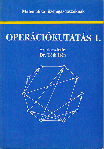 Dr. T�th Ir�n  (szerk.) - Oper�ci�kutat�s I-II.