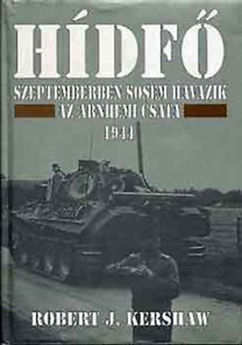 Robert J. Kershaw - H�df�.  Szeptemberben sosem havazik - Az arnhemi csata 1944
