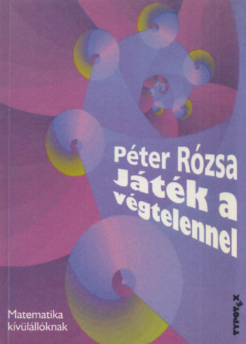 Pter Rzsa - Jtk a vgtelennel (Matematika kvlllknak)