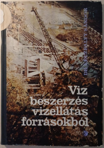 dr. Léczfalvy Sándor - Vízbeszerzés, vízellátás forrásokból