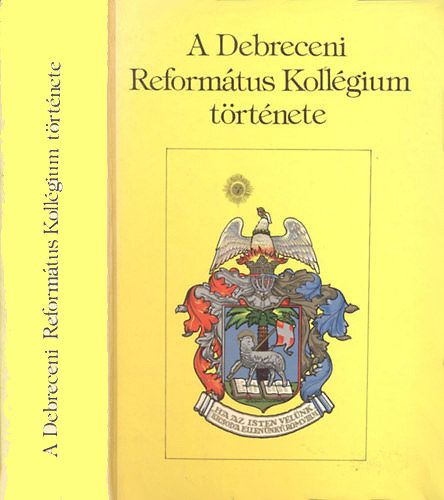 Barcza J�zsef  (szerk.) - A Debreceni Reform�tus Koll�gium t�rt�nete