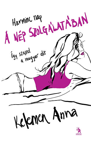 Kelemen Anna - Harminc nap a n�p szolg�lat�ban
