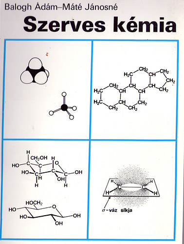 M�t� J�nosn� Balogh �d�m - Szerves k�mia (a m�szaki szakk�z�piskol�k biol�gia �s biok�mia szakmacsoportja sz�m�ra)