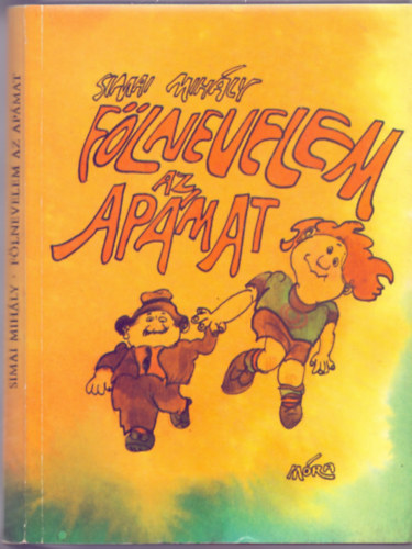 Simai Mihály - Fölnevelem az apámat (avagy 37 nap a Titkok Szigetén - Sajdik Ferenc rajzaival)