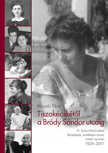 Huszár Tibor - Tiszakécskétől a Bródy Sándor utcáig