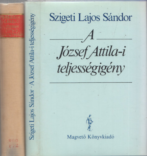 2db József Attilával kapcsolatos mű - Szigeti Lajos Sándor: A József Attila-i teljességigény + Forgács László: József Attila esztétikája