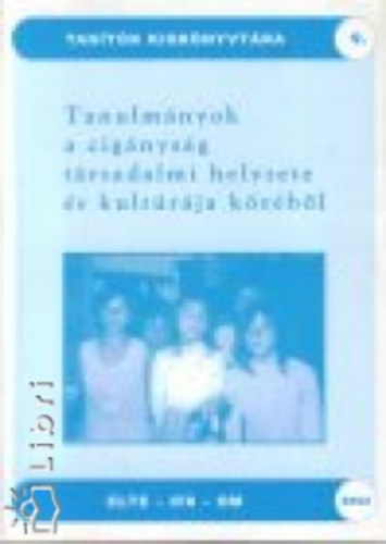 Tanulm�nyok a cig�nys�g t�rsadalmi helyzete �s kult�r�ja k�r�b�l