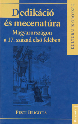 Pesti Brigitta - Dedikci s mecenatra Magyarorszgon a 17. szzad els felben