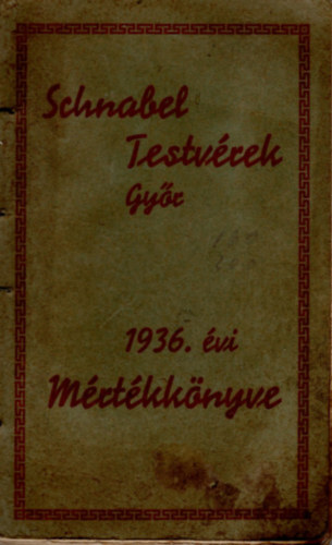 Schnabel testv�rek - Schnabel Testv�rek- Gy�r 1936. �vi M�rt�kk�nyve