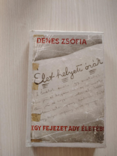D�nes Zs�fia - �let helyett �r�k : egy fejezet Ady �let�b�l