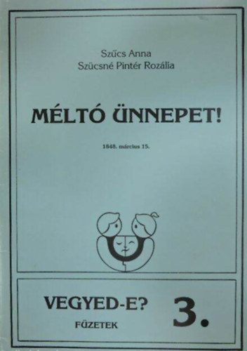 Sz�cs Anna; Sz�csn�pint�r Roz�lia - M�lt� �nnepet! 1848.m�rcius 15.