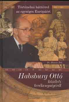 dr. Husz�r P�l - Habsburg Ott� k�z�leti tev�kenys�g�r�l