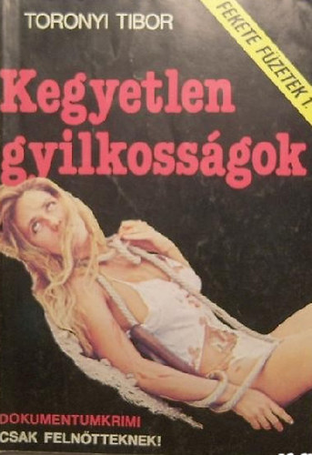 Toronyi Tibor - Kegyetlen gyilkoss�gok (Fekete f�zetek 1.)