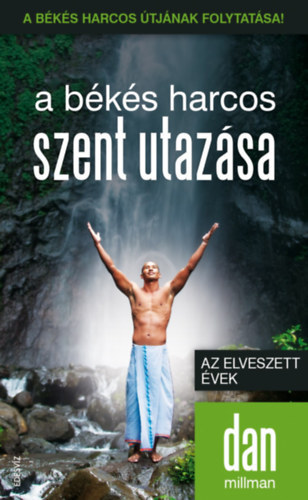 Dan Millman - Az elveszett évek - A békés harcos szent utazása