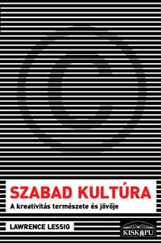 Lawrence Lessig - Szabad kultra - A kreativits termszete s jvje