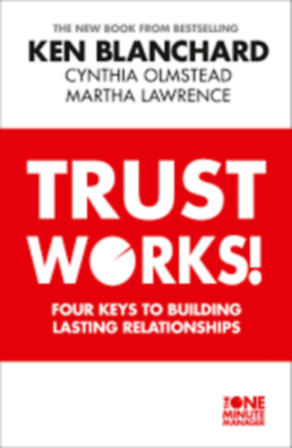 Ken Blanchard - Trust Works Pb: Four Keys to Building Lasting Relationships