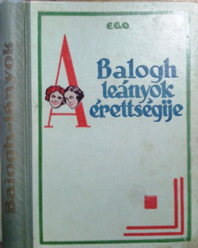 Ego - A Balogh-leányok érettségije