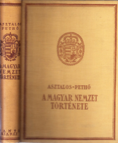 Peth� S�ndor Asztalos Mikl�s - A magyar nemzet t�rt�nete �sid�kt�l -napjainkig