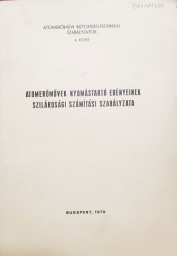 Atomermvek nyomstart ednyeinek szilrdsgi szmtsi szablyzata (Atomermvi biztonsgtechnikai szablyzatok 4.)