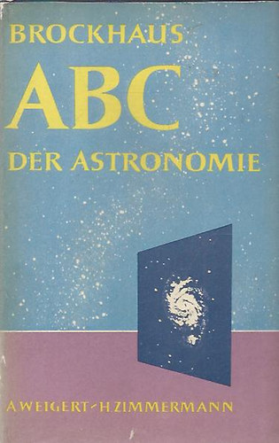 Dr. A. Weigert - Dr. H. Zimmermann - Brockhaus ABC der Astronomie