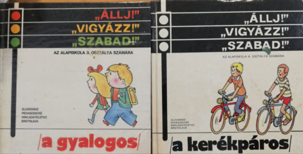 "Állj" "Vigyázz" "Szabad" 2 kötet a gyalogos , a kerékpáros Az alapiskola 3. és 4. osztálya számára