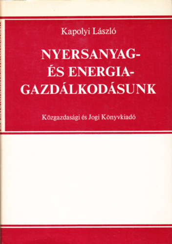 Kapolyi Lszl - Nyersanyag- s energiagazdlkodsunk