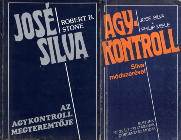 Philip Miele, Robert B. Stone Jos� Silva - 2 db k�nyv az agykontrollr�l egy�tt: Agykontroll Silva m�dszer�vel, Jos� Silva az agykontroll megteremt�je.
