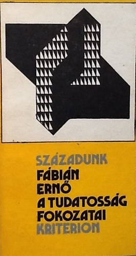 F�bi�n Ern� - A tudatoss�g fokozatai ( sz�zadunk)