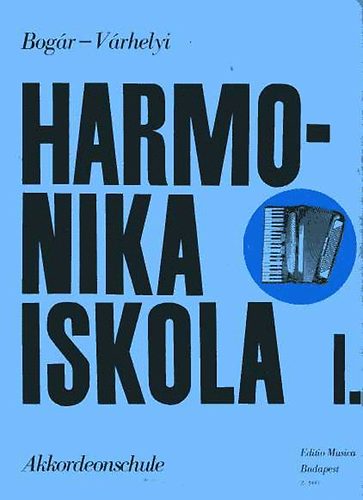 Bogár István; Várhelyi Antal - Harmonika iskola I. - kezdők számára