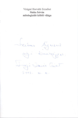 Virágné Horváth Erzsébet - Sinka István mitologizáló költői világa - Dedikált